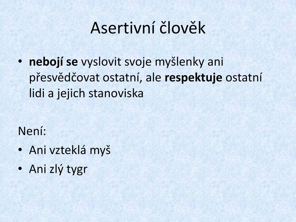 ostatní, ale respektuje ostatní lidi a