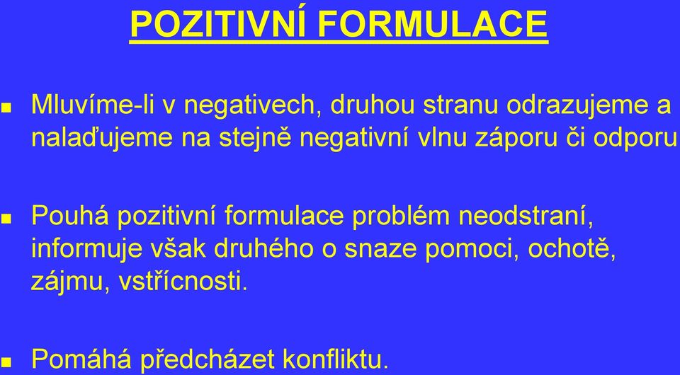 Pouhá pozitivní formulace problém neodstraní, informuje však