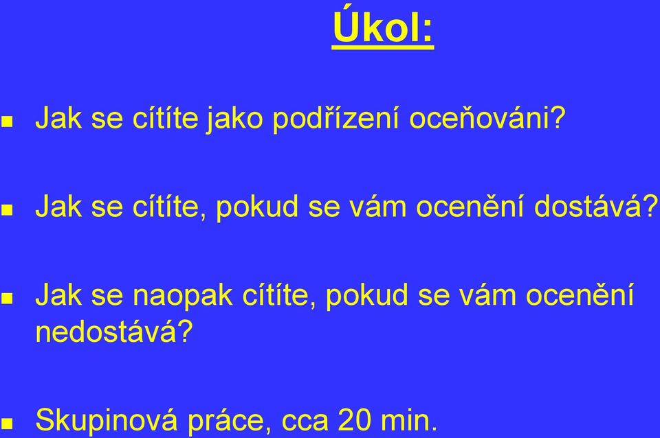 Jak se cítíte, pokud se vám ocenění dostává?