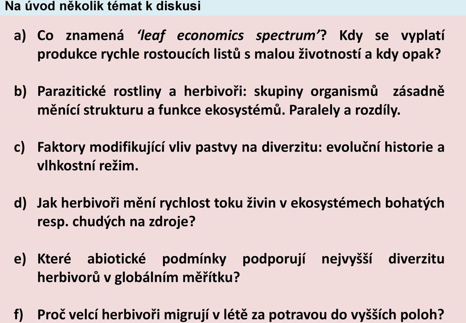 c) Faktory modifikující vliv pastvy na diverzitu: evoluční historie a vlhkostní režim.