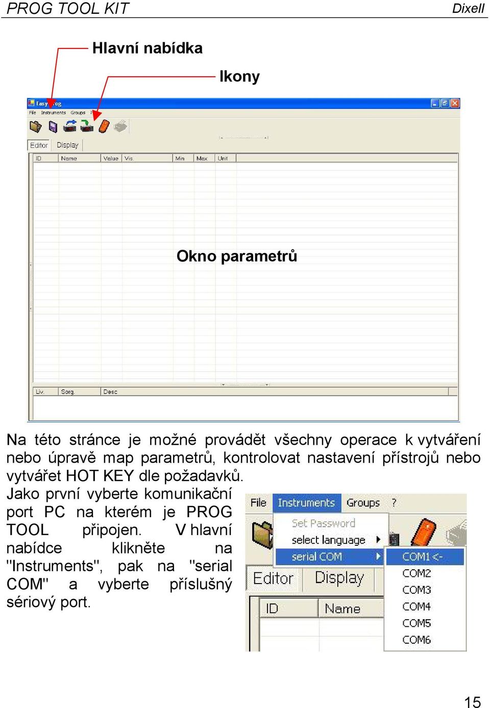 vytvářet HOT KEY dle požadavků.