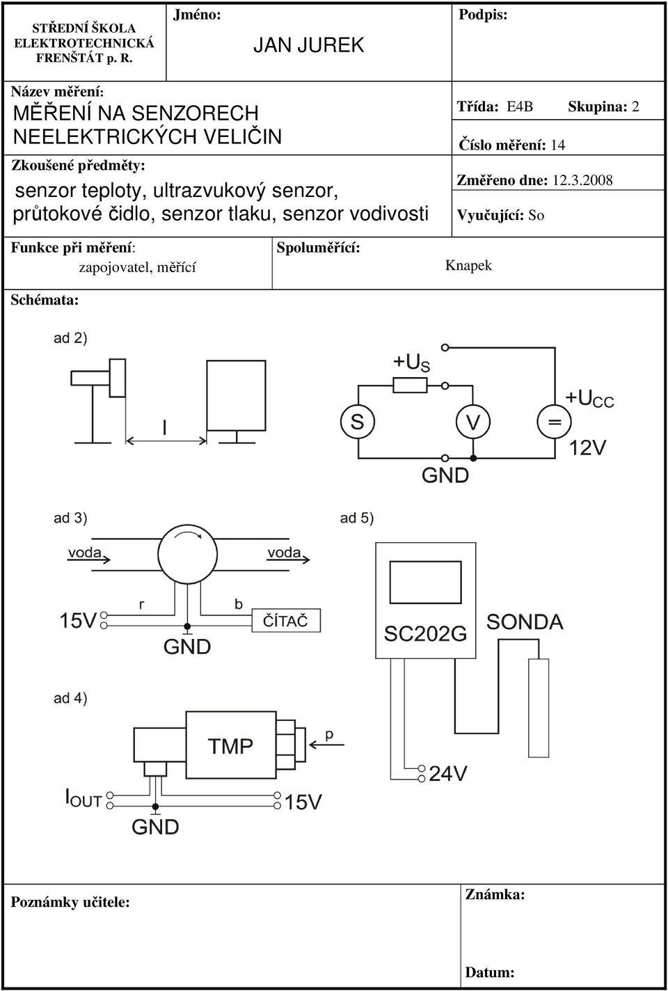 Zkoušené předměty: senzor teploty, ultrazvukový senzor, průtokové čidlo, senzor tlaku, senzor