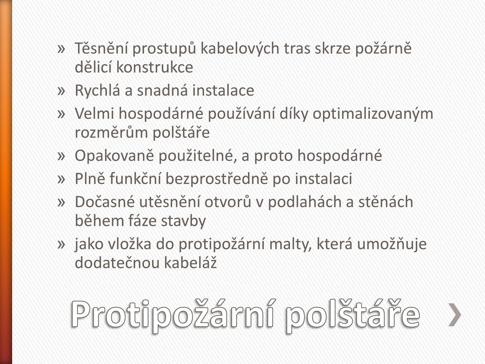 proto hospodárné» Plně funkční bezprostředně po instalaci» Dočasné utěsnění otvorů v podlahách