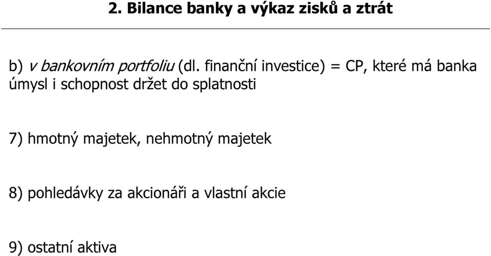 finanční investice) = CP, které má banka úmysl i schopnost