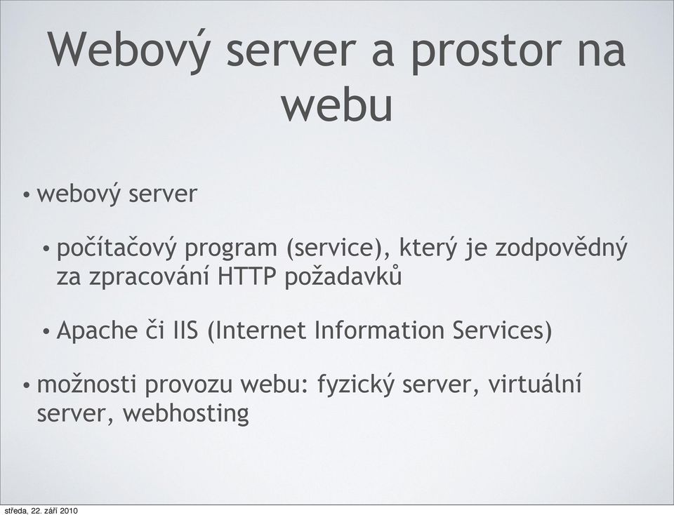 požadavků Apache či IIS (Internet Information Services)