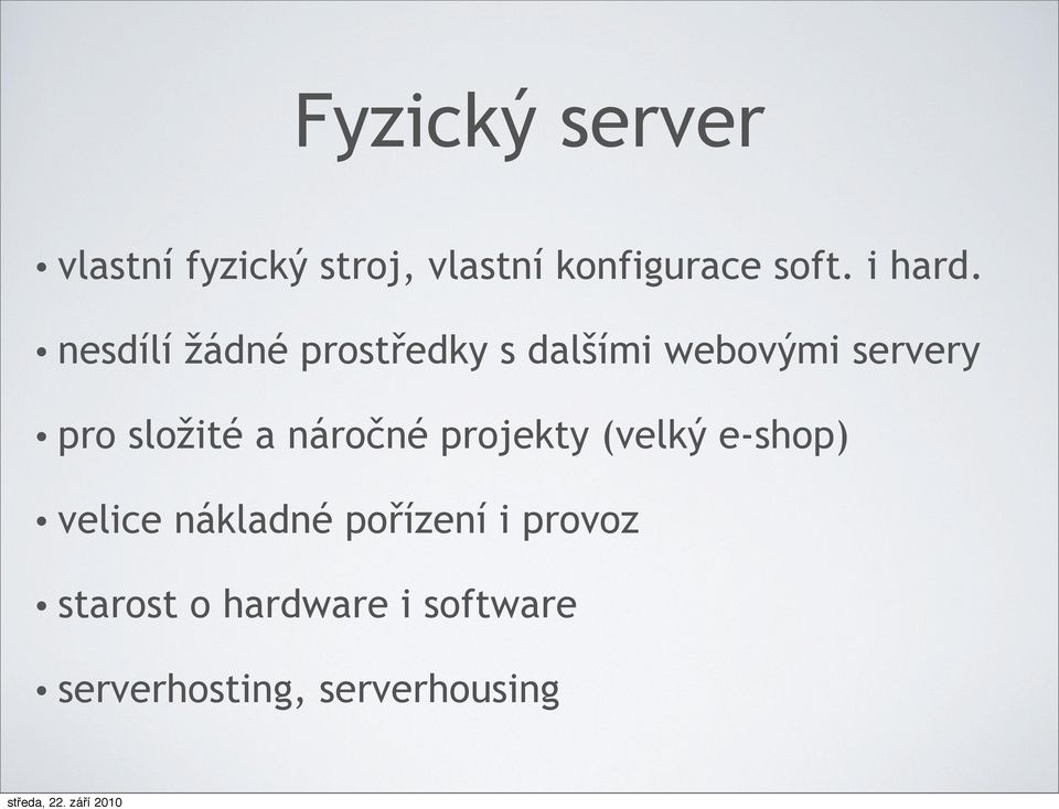 nesdílí žádné prostředky s dalšími webovými servery pro složité a