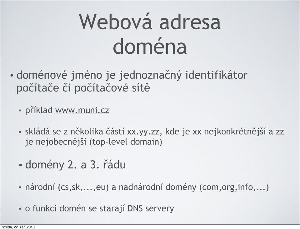 zz, kde je xx nejkonkrétnější a zz je nejobecnější (top-level domain) domény 2. a 3.