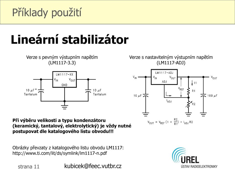 kondenzátoru (keramický, tantalový, elektrolytický) je vždy nutné postupovat dle