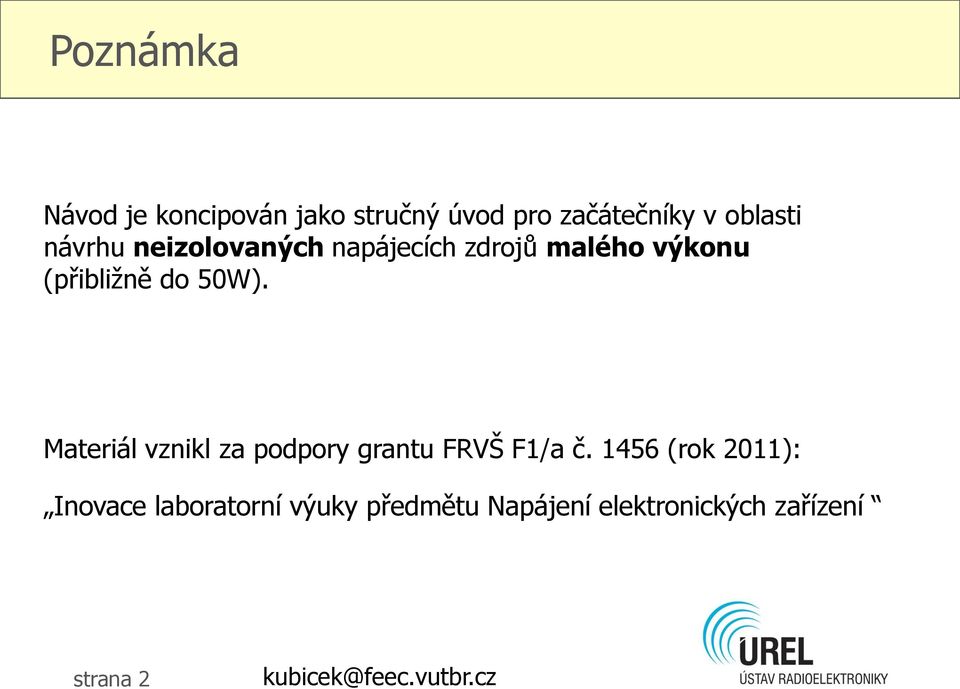 do 50W). Materiál vznikl za podpory grantu FRVŠ F1/a č.