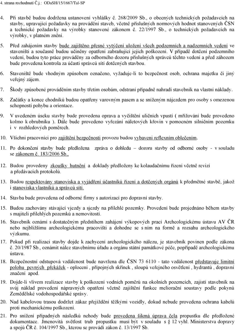 22/1997 Sb., o technických požadavcích na výrobky, v platném znění. 5.