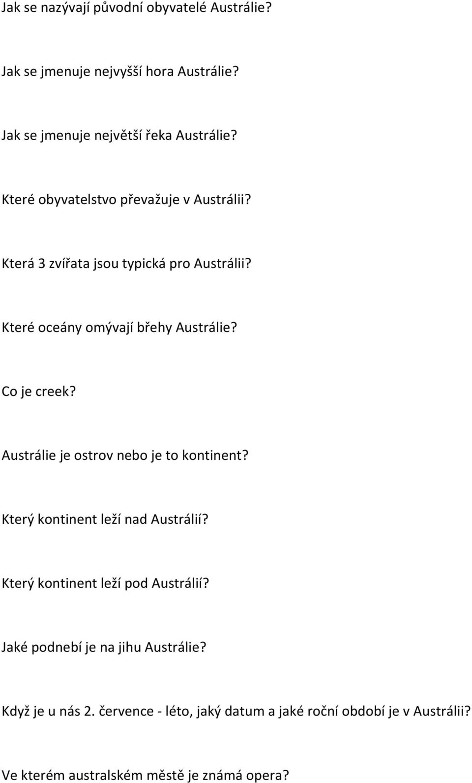 Co je creek? Austrálie je ostrov nebo je to kontinent? Který kontinent leží nad Austrálií? Který kontinent leží pod Austrálií?