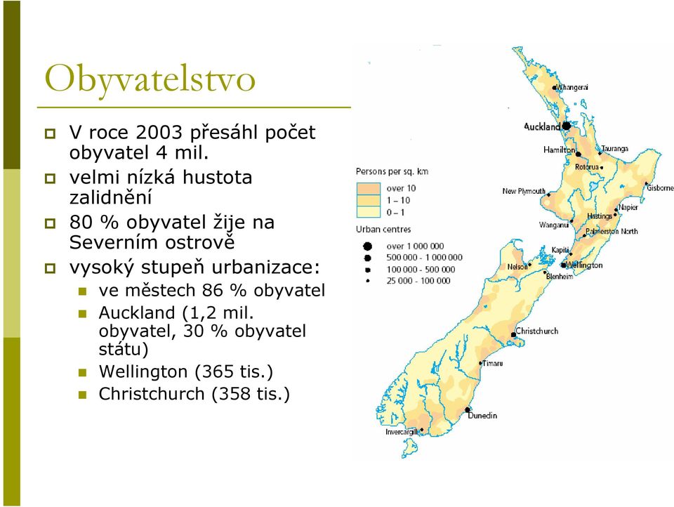 ostrově vysoký stupeň urbanizace: ve městech 86 % obyvatel Auckland