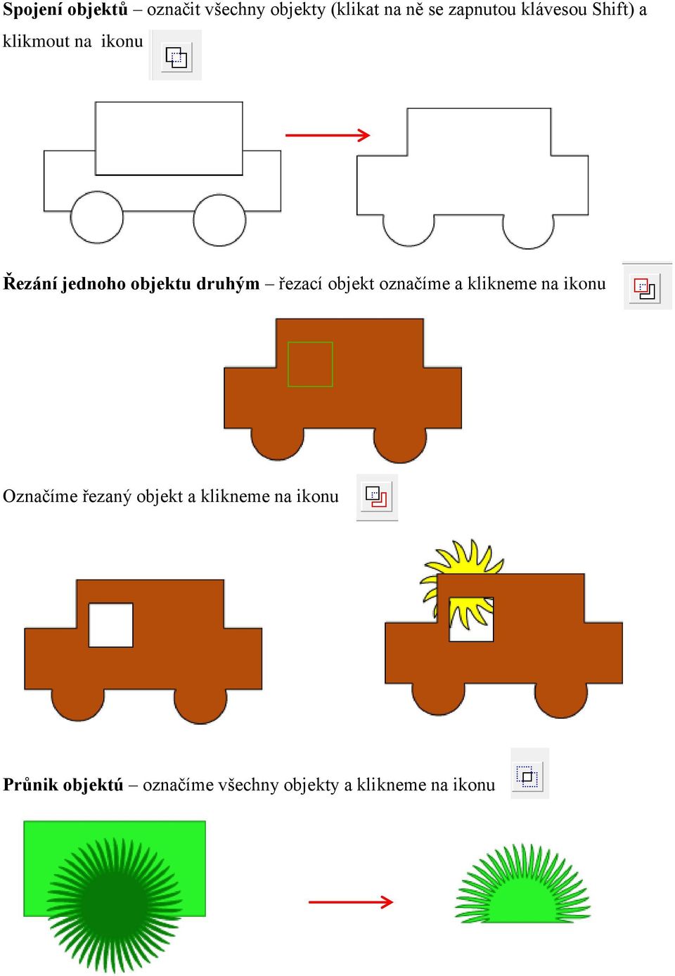 řezací objekt označíme a klikneme na ikonu Označíme řezaný objekt a