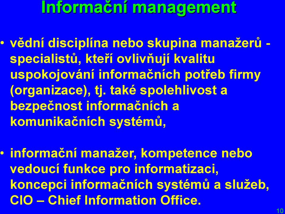 také spolehlivost a bezpečnost informačních a komunikačních systémů, informační manažer,