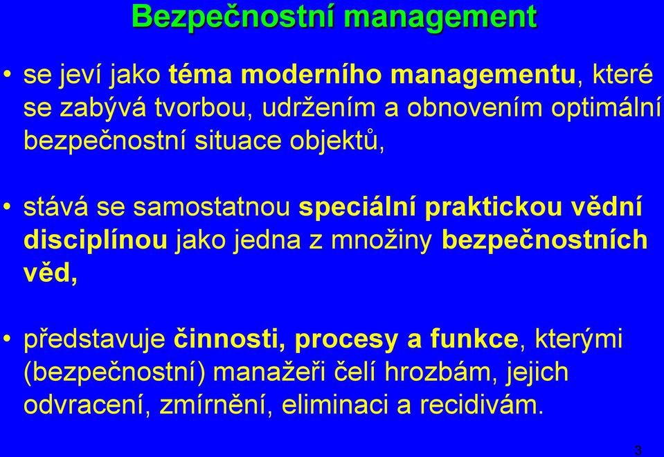 praktickou vědní disciplínou jako jedna z množiny bezpečnostních věd, představuje činnosti,