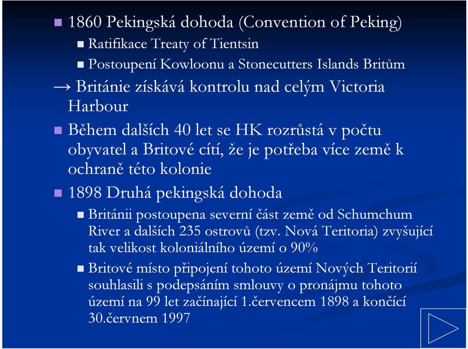 Británii postoupena severní část země od Schumchum River a dalších 235 ostrovů (tzv.