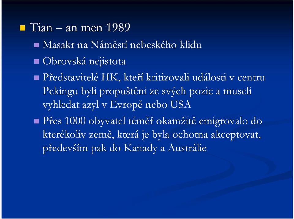 museli vyhledat azyl v Evropě nebo USA Přes 1000 obyvatel téměř okamžitě emigrovalo