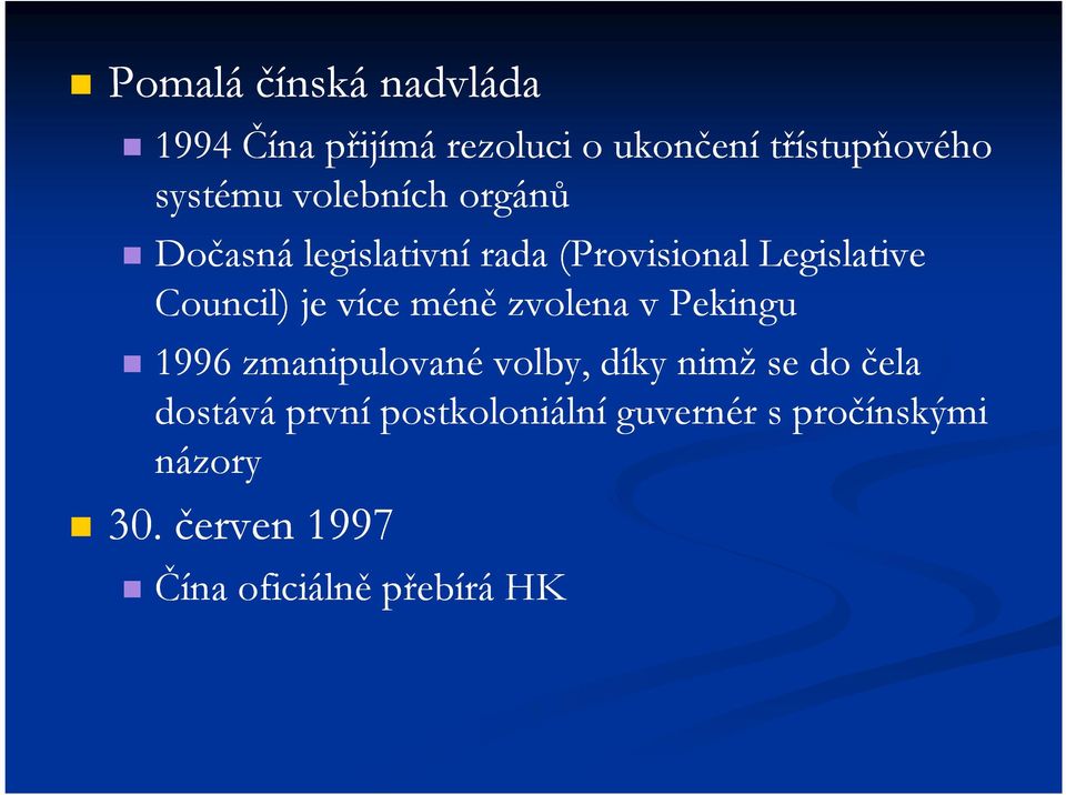 méně zvolena v Pekingu 1996 zmanipulované volby, díky nimž se do čela dostává první
