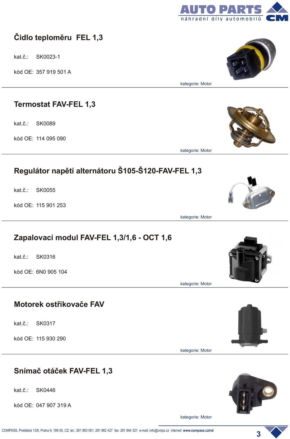 253 Zapalovací modul FAV-FEL 1,3/1,6 - OCT 1,6 SK0316 6N0 905 104 Motorek