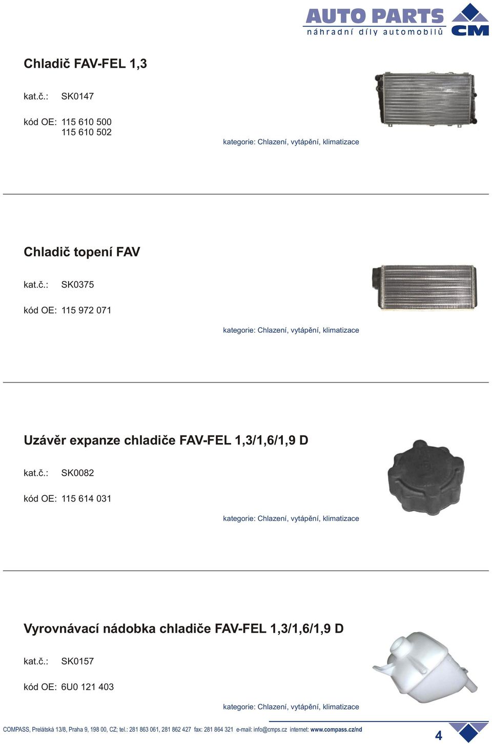 chladièe FAV-FEL 1,3/1,6/1,9 D SK0082 115 614 031 kategorie: Chlazení, vytápìní, klimatizace