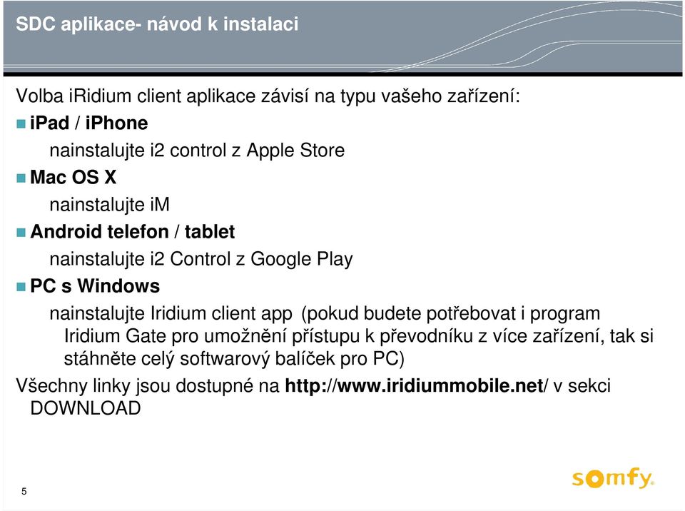 client app (pokud budete potřebovat i program Iridium Gate pro umožnění přístupu k převodníku z více zařízení, tak si