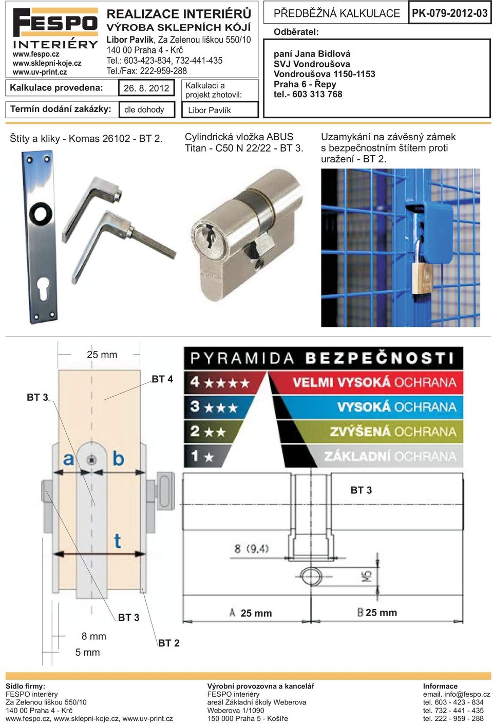 /Fax: 222-959-288 PK-079-2012-03 Štíty a kliky - Komas 26102 - BT 2.