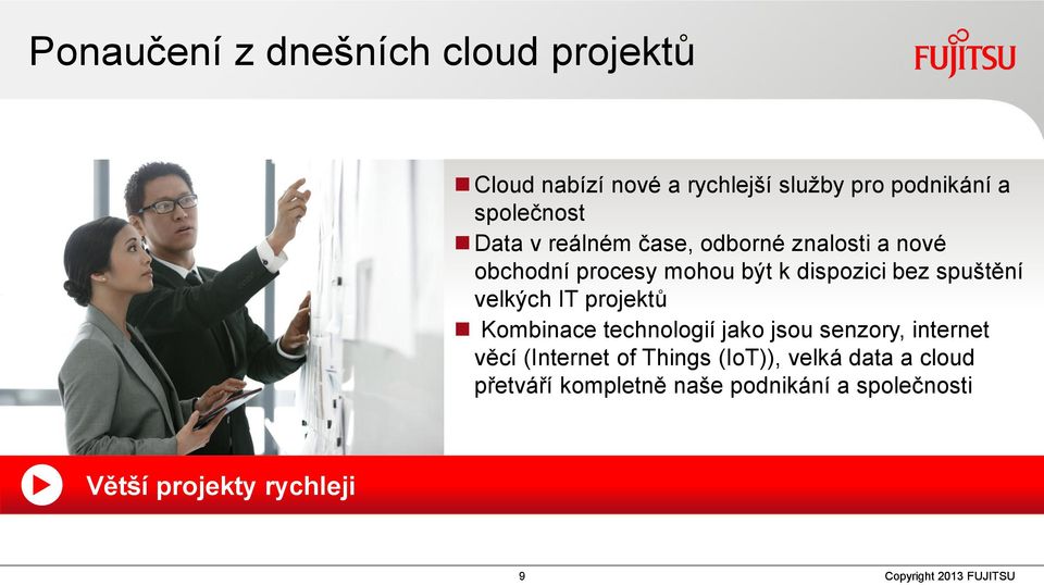 bez spuštění velkých IT projektů Kombinace technologií jako jsou senzory, internet věcí (Internet