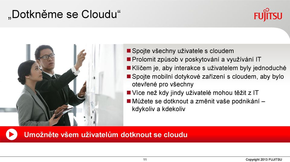 cloudem, aby bylo otevřené pro všechny Více než kdy jindy uživatelé mohou těžit z IT Můžete se