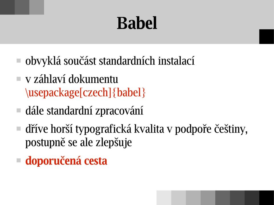 standardní zpracování dříve horší typografická