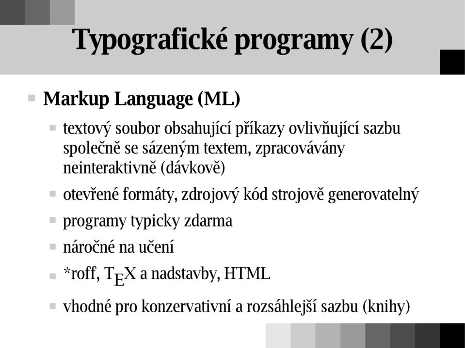 otevřené formáty, zdrojový kód strojově generovatelný programy typicky zdarma náročné