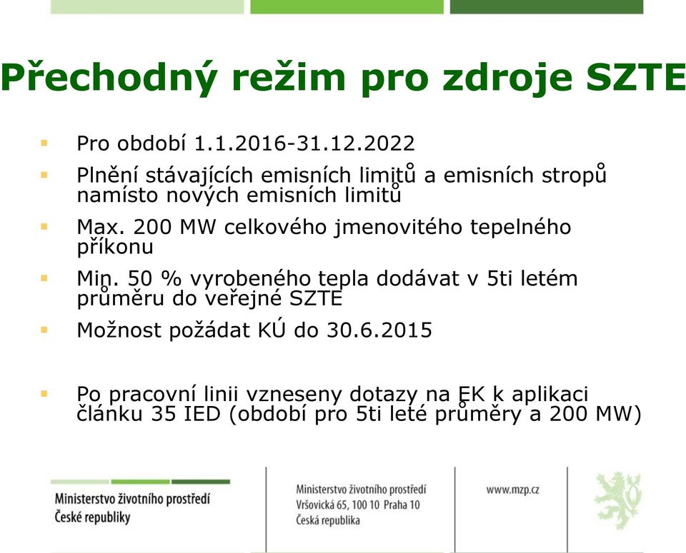 200 MW celkového jmenovitého tepelného příkonu Min.