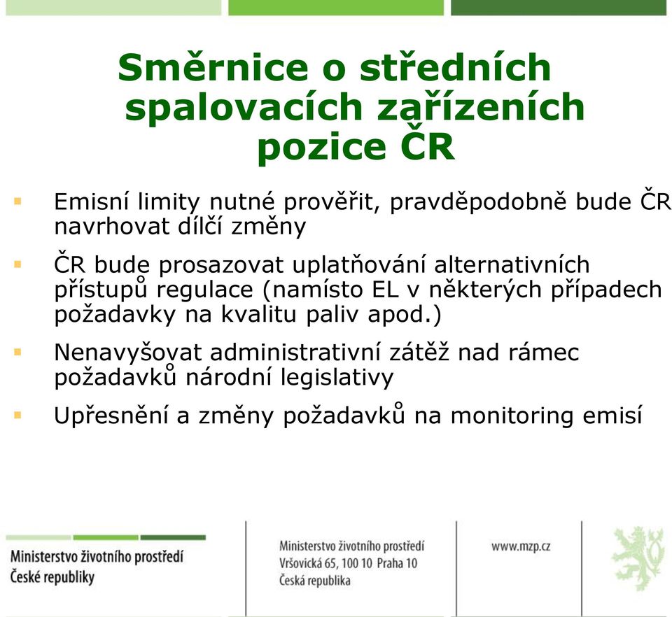 přístupů regulace (namísto EL v některých případech požadavky na kvalitu paliv apod.