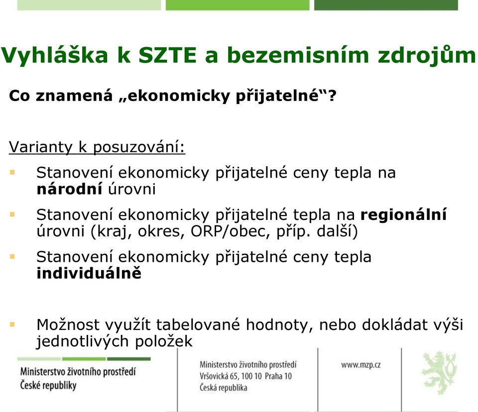 ekonomicky přijatelné tepla na regionální úrovni (kraj, okres, ORP/obec, příp.