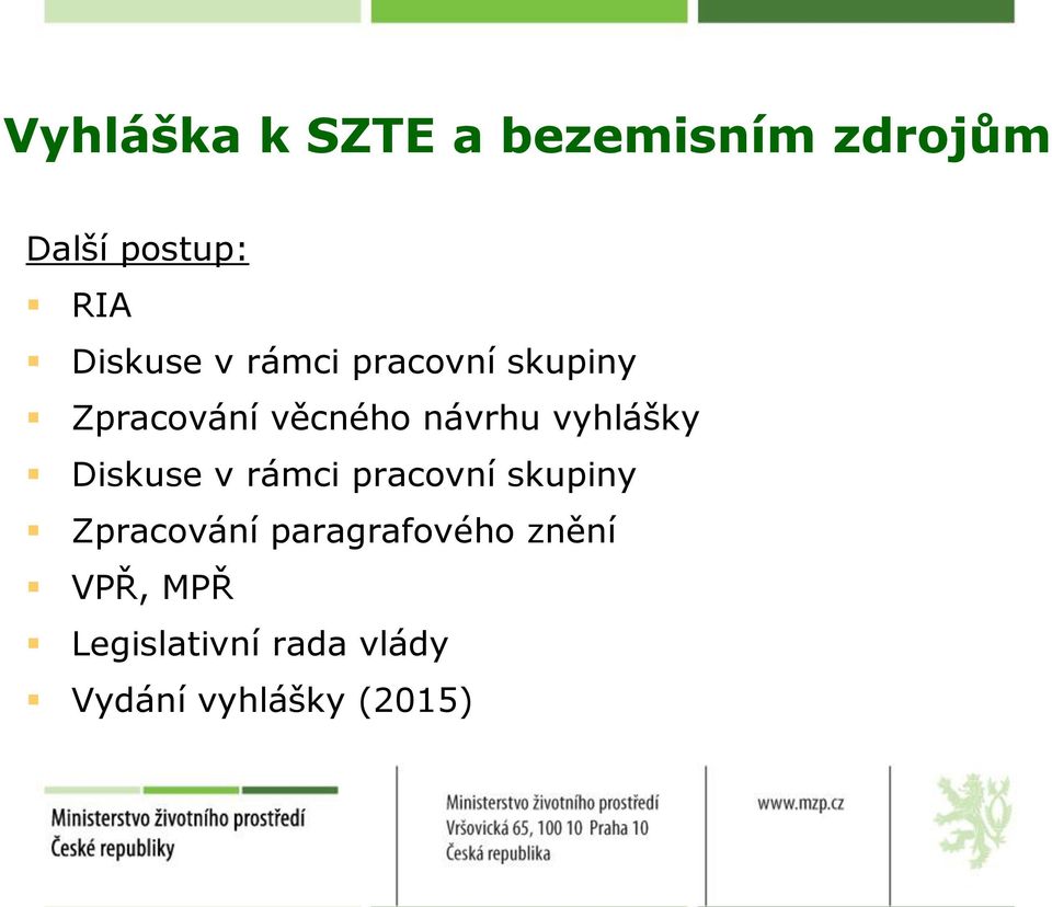 vyhlášky Diskuse v rámci pracovní skupiny Zpracování