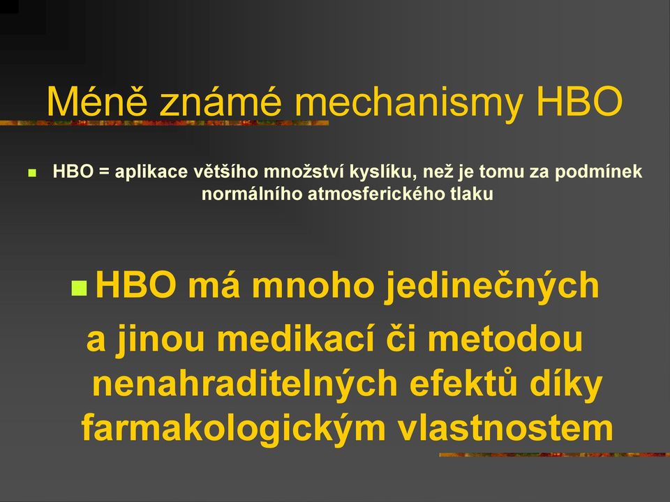atmosferického tlaku HBO má mnoho jedinečných a jinou