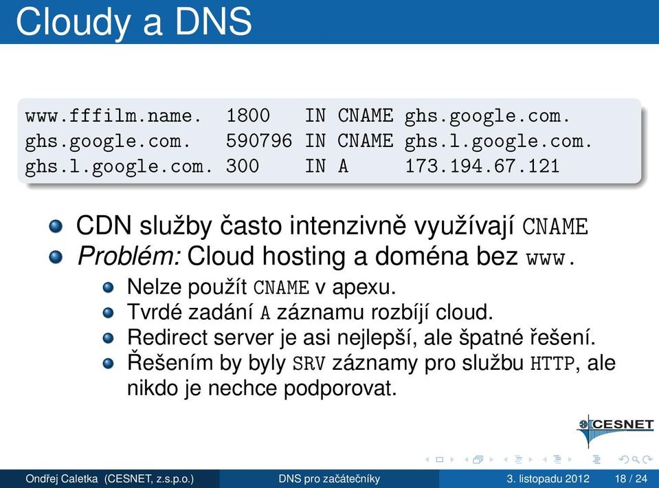 Tvrdé zadání A záznamu rozbíjí cloud. Redirect server je asi nejlepší, ale špatné řešení.