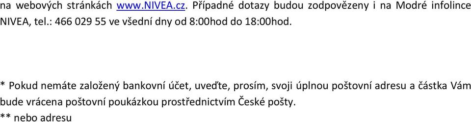 : 466 029 55 ve všední dny od 8:00hod do 18:00hod.