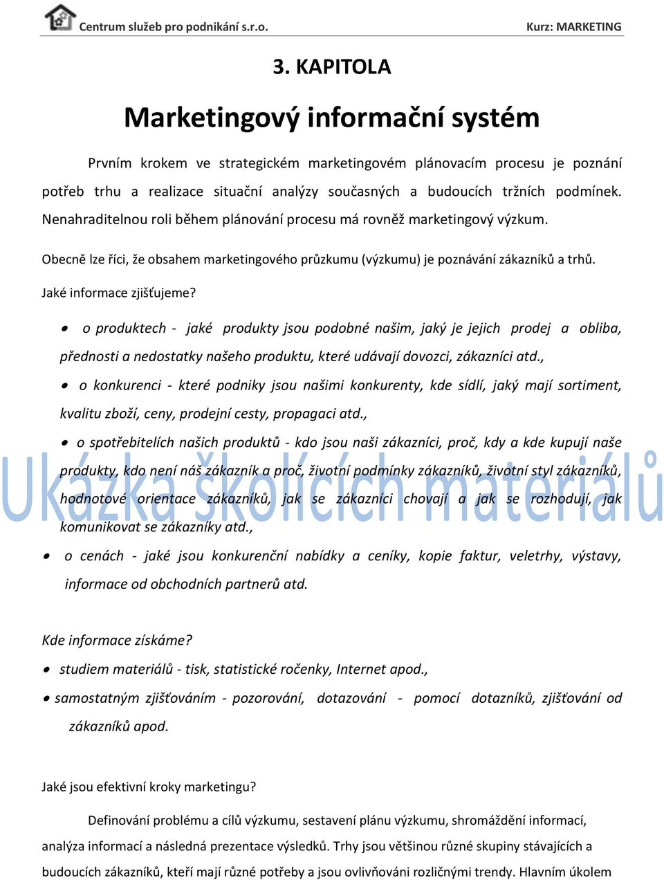 o produktech - jaké produkty jsou podobné našim, jaký je jejich prodej a obliba, přednosti a nedostatky našeho produktu, které udávají dovozci, zákazníci atd.