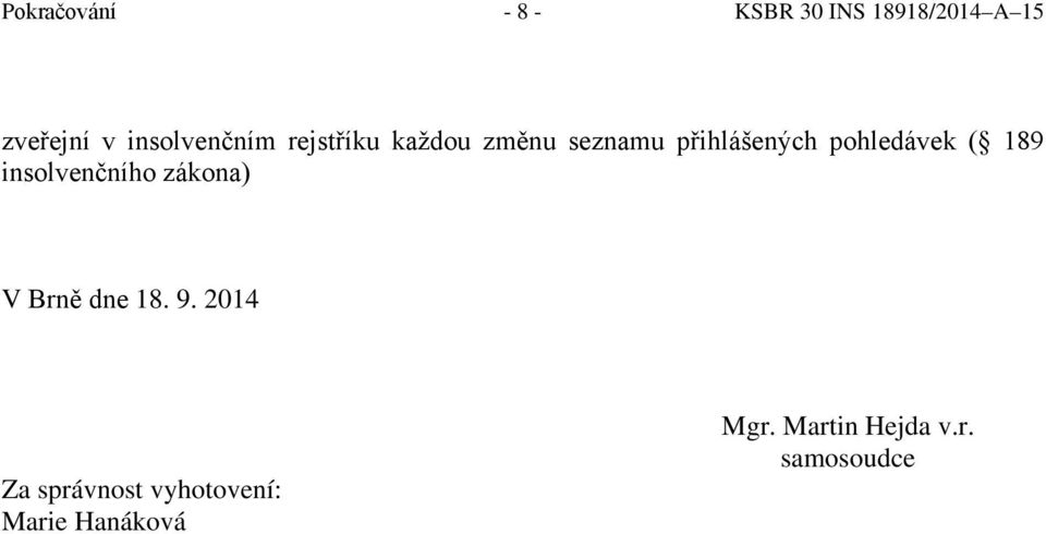 pohledávek ( 189 insolvenčního zákona) V Brně dne 18. 9.