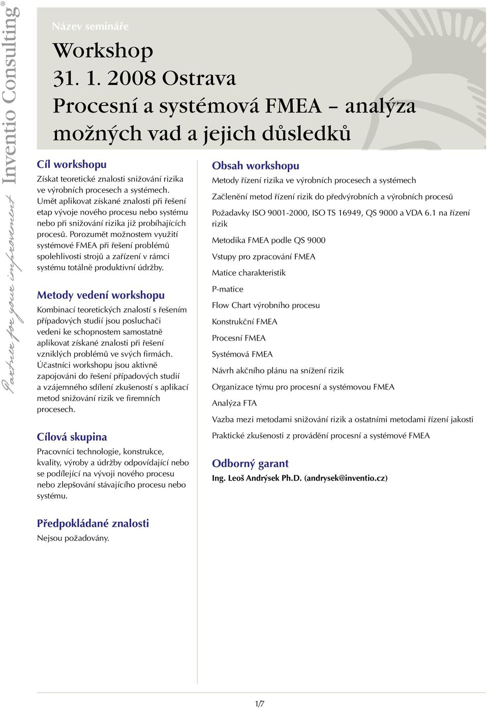 Porozumět možnostem využití systémové FMEA při řešení problémů spolehlivosti strojů a zařízení v rámci systému totálně produktivní údržby.