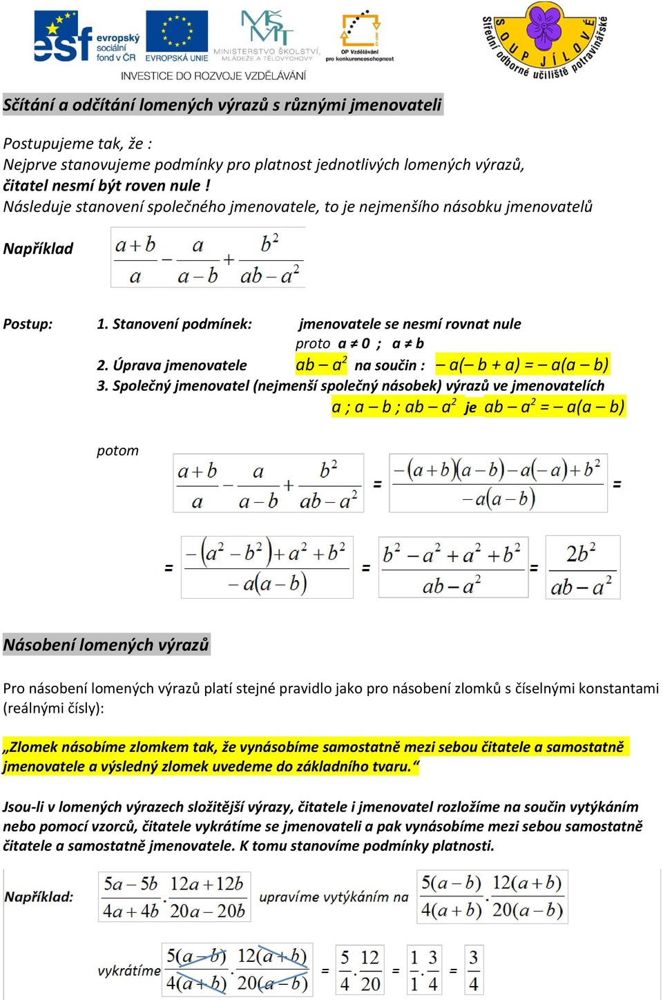 Úprava jmenovatele ab a 2 na součin : a( b + a) = a(a b) 3.