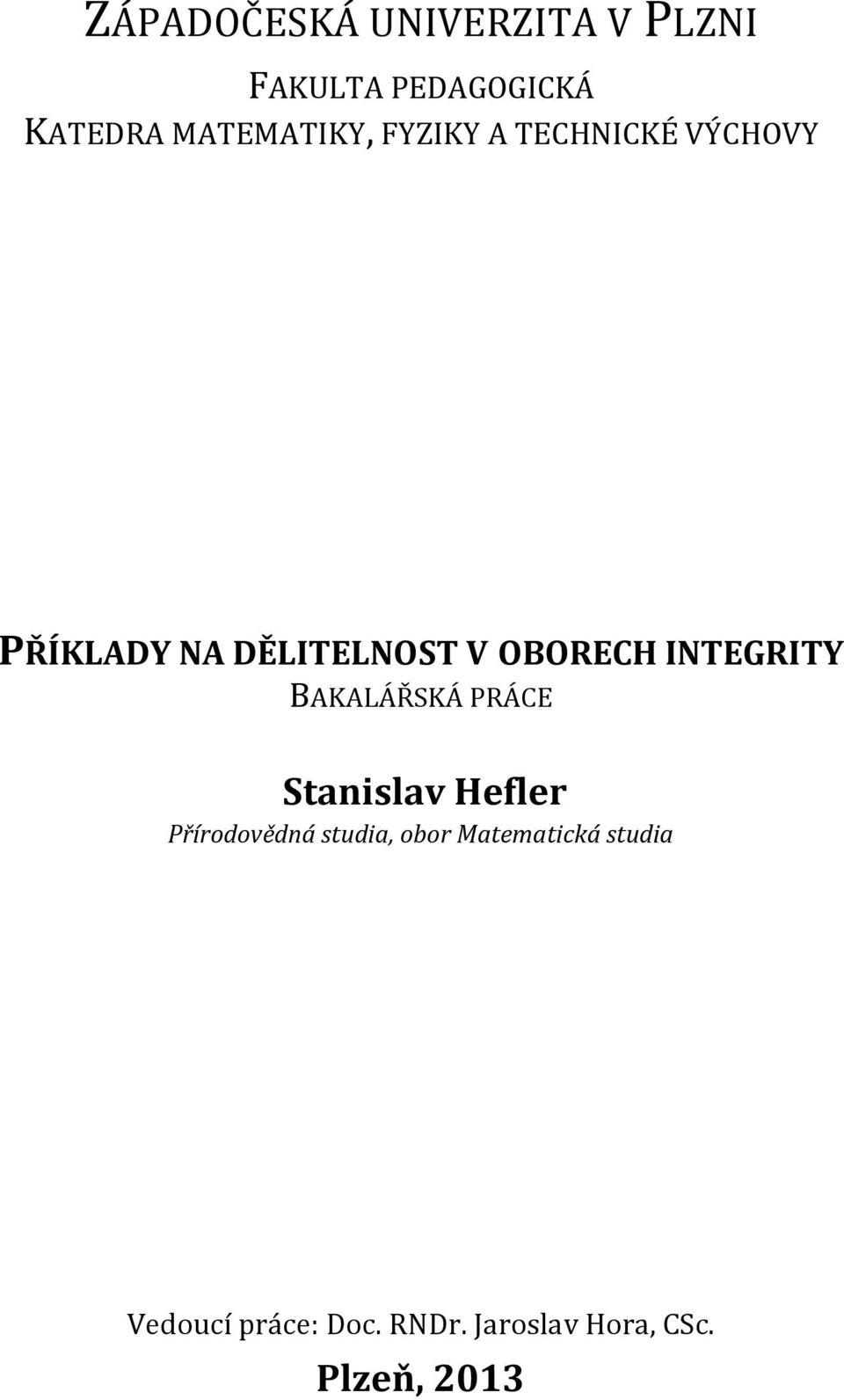 OBORECH INTEGRITY BAKALÁŘSKÁ PRÁCE Stanislav Hefler Přírodovědná