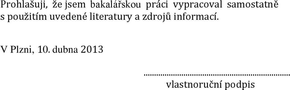 uvedené literatury a zdrojů informací.