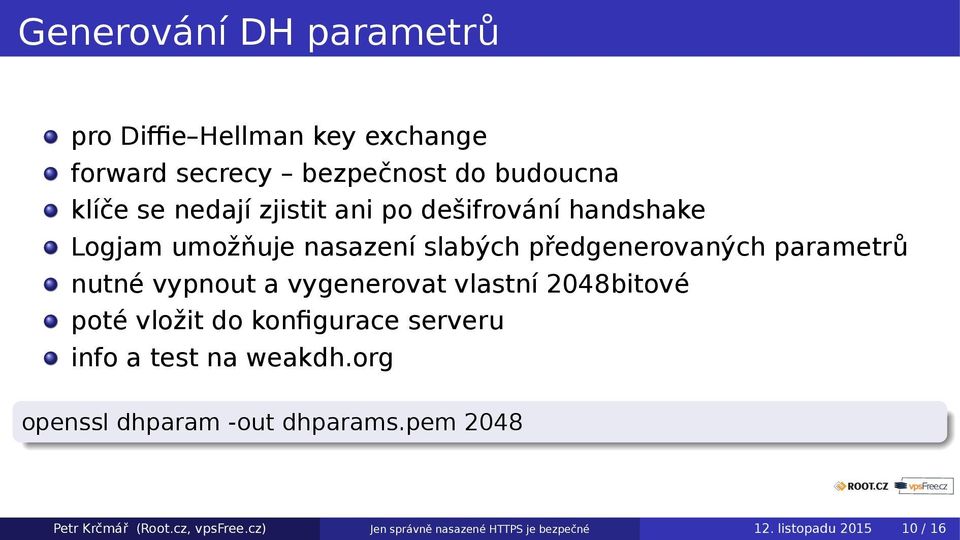 vygenerovat vlastní 2048bitové poté vložit do konfigurace serveru info a test na weakdh.