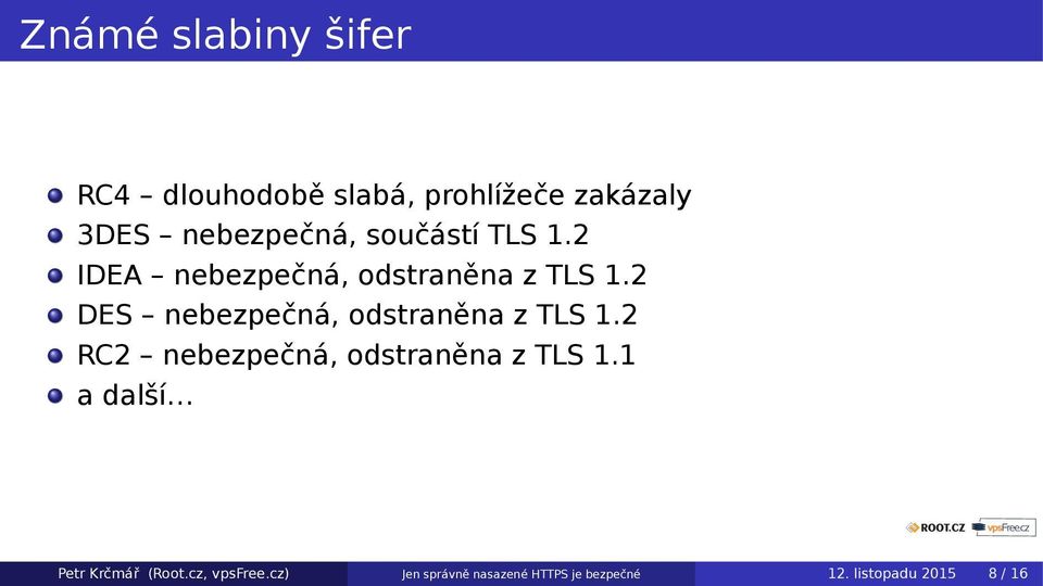 2 DES nebezpečná, odstraněna z TLS 1.2 RC2 nebezpečná, odstraněna z TLS 1.