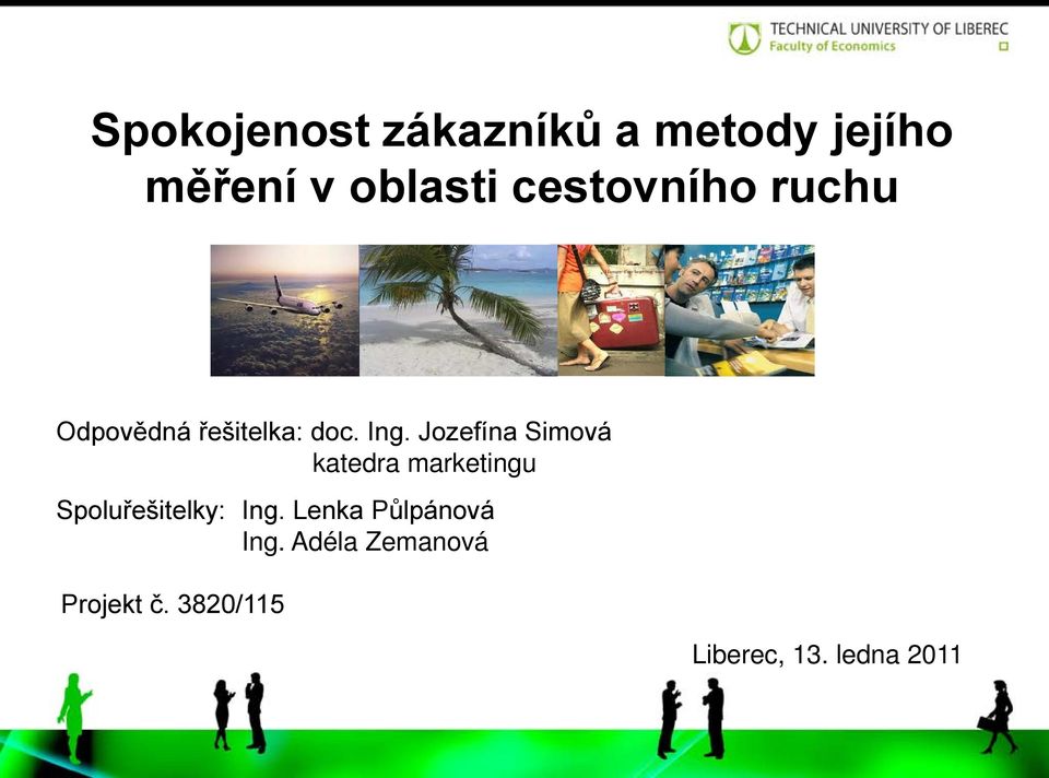 Jozefína Simová katedra marketingu Spoluřešitelky: Ing.