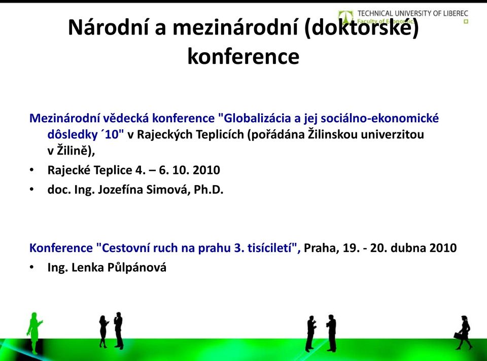 univerzitou v Žilině), Rajecké Teplice 4. 6. 10. 2010 doc. Ing. Jozefína Simová, Ph.D.