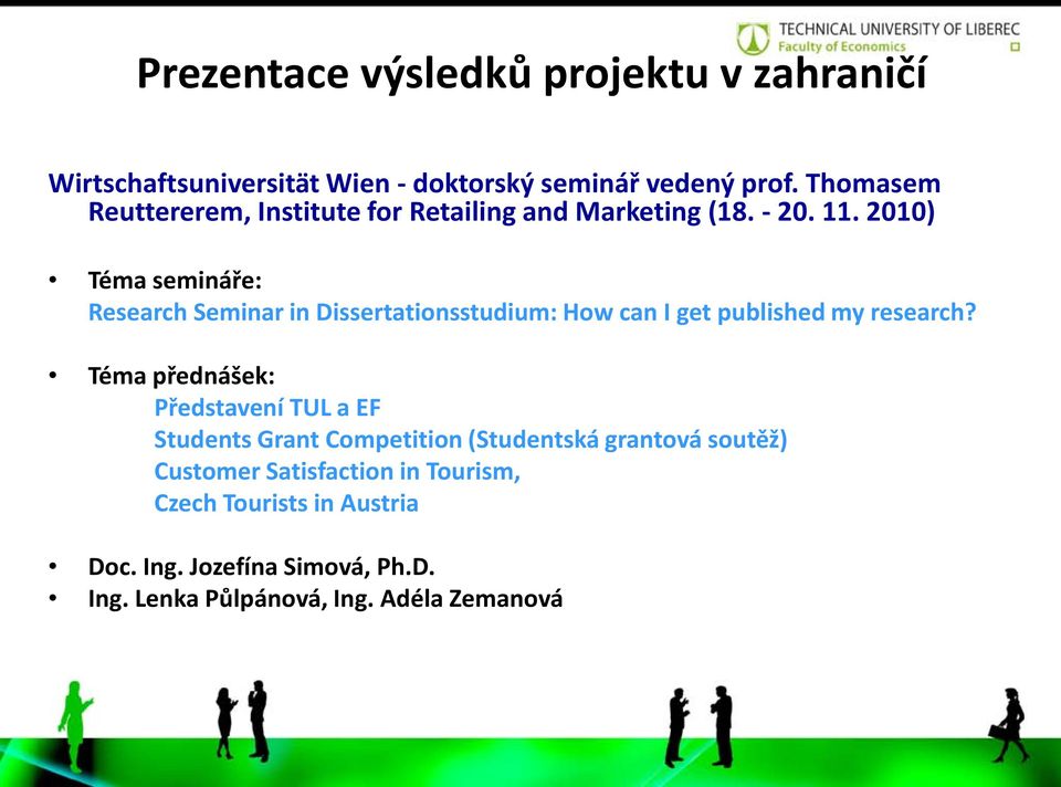 2010) Téma semináře: Research Seminar in Dissertationsstudium: How can I get published my research?