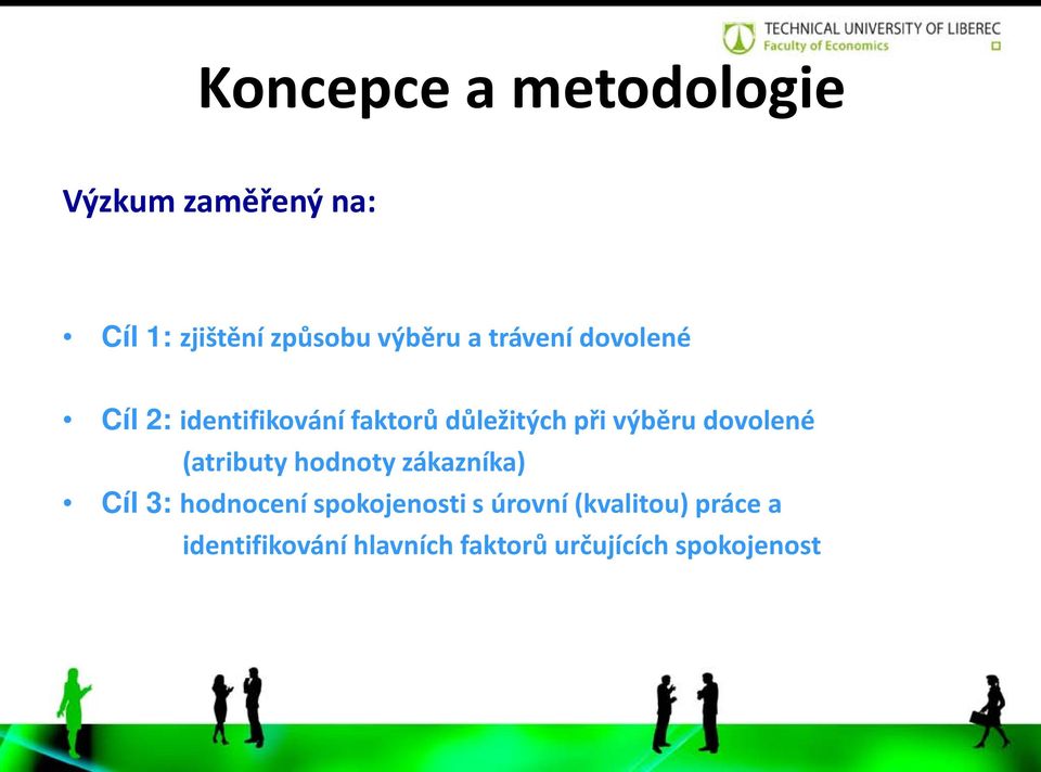 dovolené (atributy hodnoty zákazníka) Cíl 3: hodnocení spokojenosti s