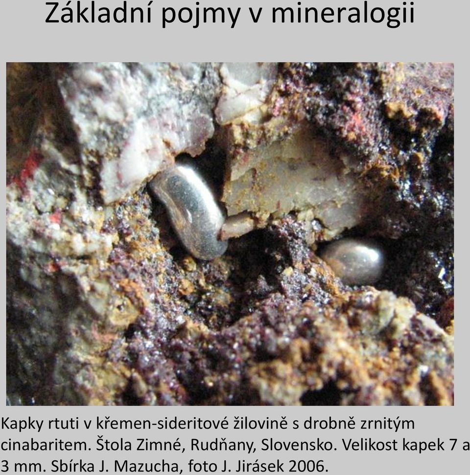 cinabaritem. Štola Zimné, Rudňany, Slovensko.